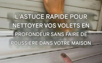 Comment nettoyer ses volets pour leur redonner un aspect neuf