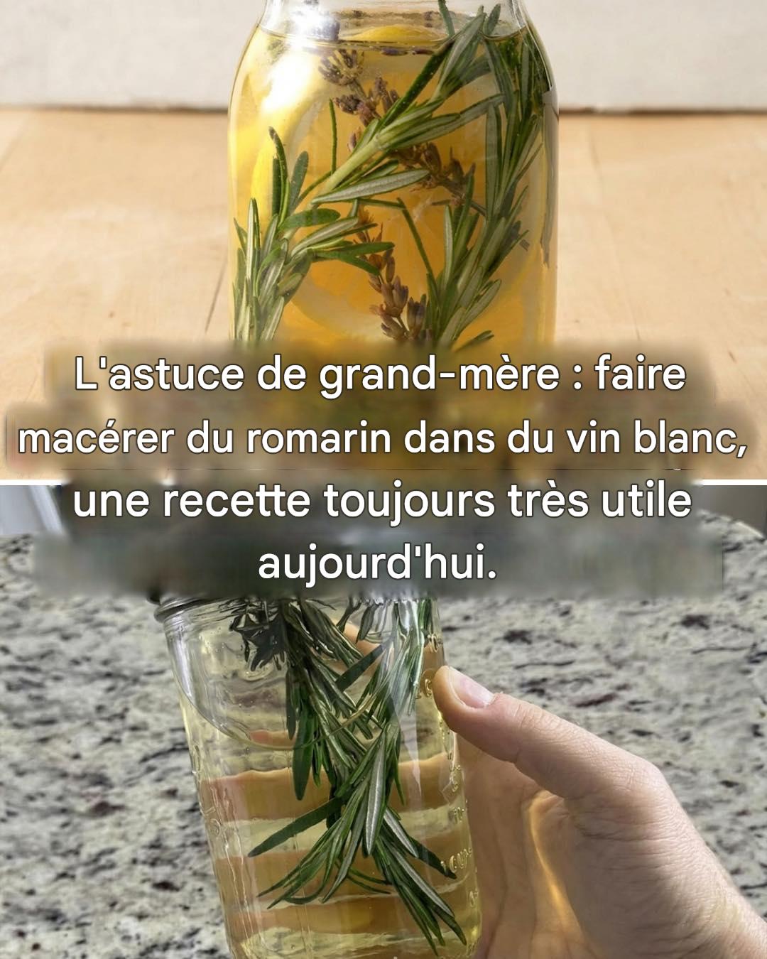 Une astuce de nos grands-mères : du romarin macéré dans du vin blanc