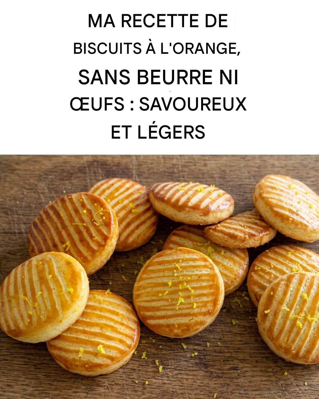 Comment faire des biscuits à l’orange sans œufs ni beurre