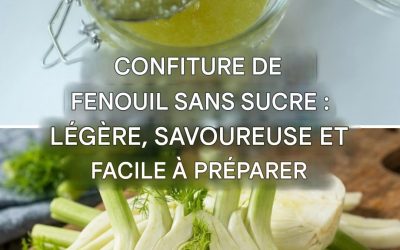 Comment faire une confiture de fenouil sans sucre : légère et savoureuse