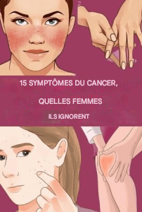15 signes visibles du développement du cancer
