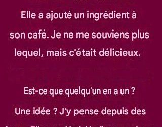 C’est l’ingrédient secret que grand-mère utilisait dans son café.