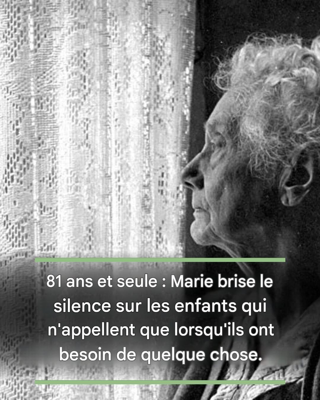 81 ans et seule : Marie brise le silence sur les enfants qui n’appellent que lorsqu’ils ont besoin de quelque chose.