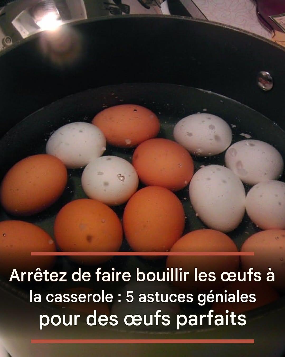 Arrêtez de faire bouillir les œufs à la casserole : 5 astuces géniales pour des œufs parfaits