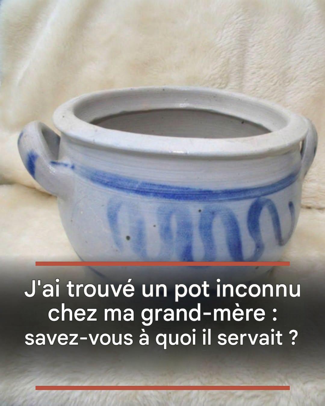 J’ai trouvé un pot inconnu chez ma grand-mère : savez-vous à quoi il servait ?