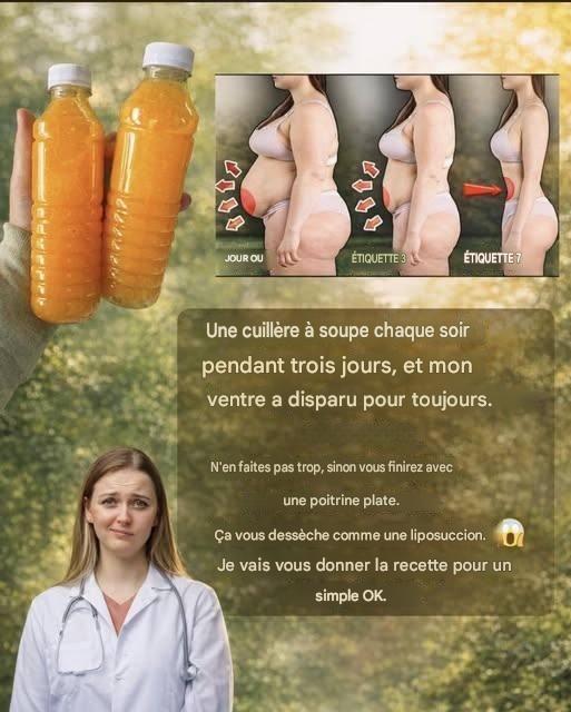 J’en ai pris une cuillère à café tous les soirs pendant trois jours, et mon ventre a disparu. Mais attention, sinon vous finirez aussi plat qu’une
