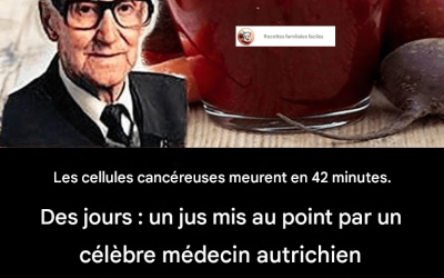 Les cellules cancéreuses meurent en 42 jours : un jus mis au point par un célèbre médecin autrichien détruit les cellules cancéreuses.