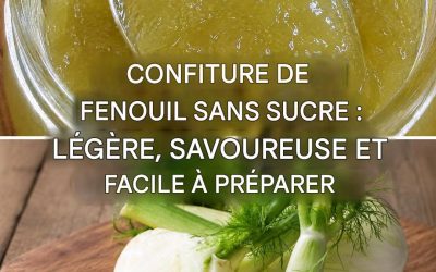 Comment faire une confiture de fenouil sans sucre : légère et savoureuse
