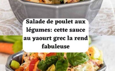 Salade de poulet aux légumes: cette sauce au yaourt grec la rend fabuleuse