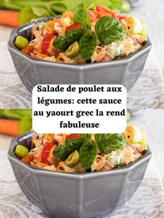 Salade de poulet aux légumes: cette sauce au yaourt grec la rend fabuleuse