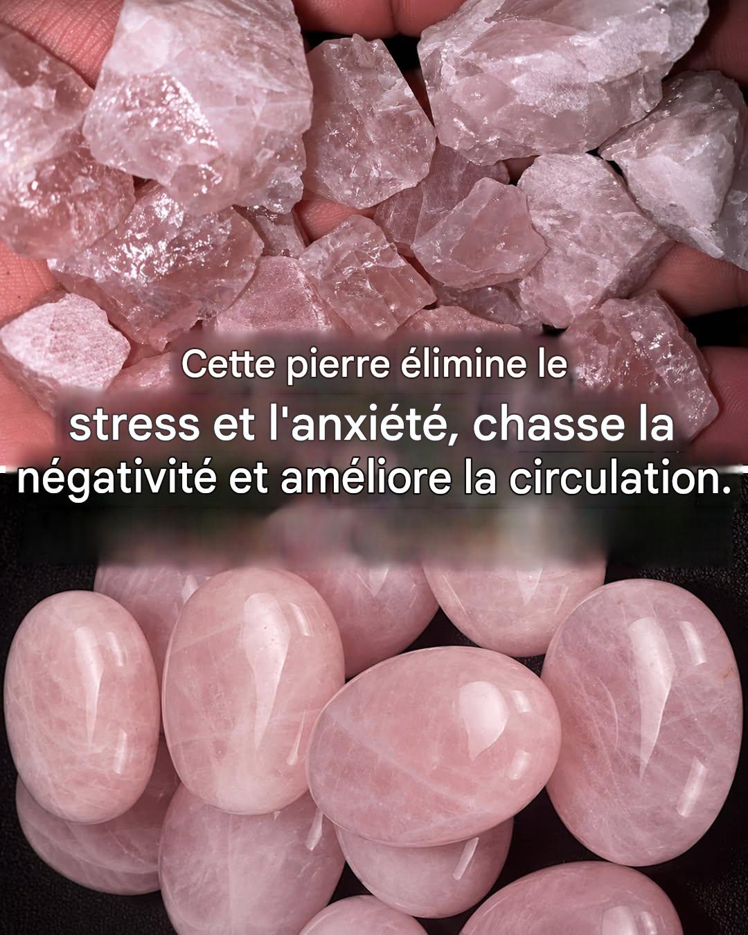 Quartz rose : la pierre qui élimine la négativité et l’anxiété et améliore la circulation.