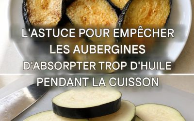 Comment empêcher les aubergines d’absorber trop d’huile à la cuisson : une astuce efficace