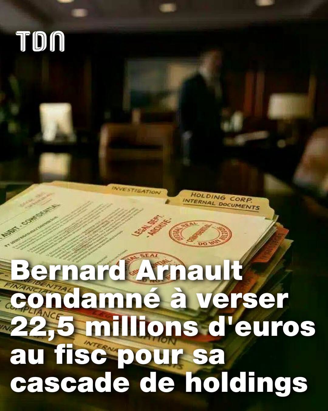 Bernard Arnault condamné à verser 22,5 millions d’euros au fisc pour sa cascade de holdings