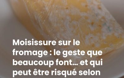 Moisissure sur le fromage : le geste que beaucoup font… et qui peut être risqué selon une experte