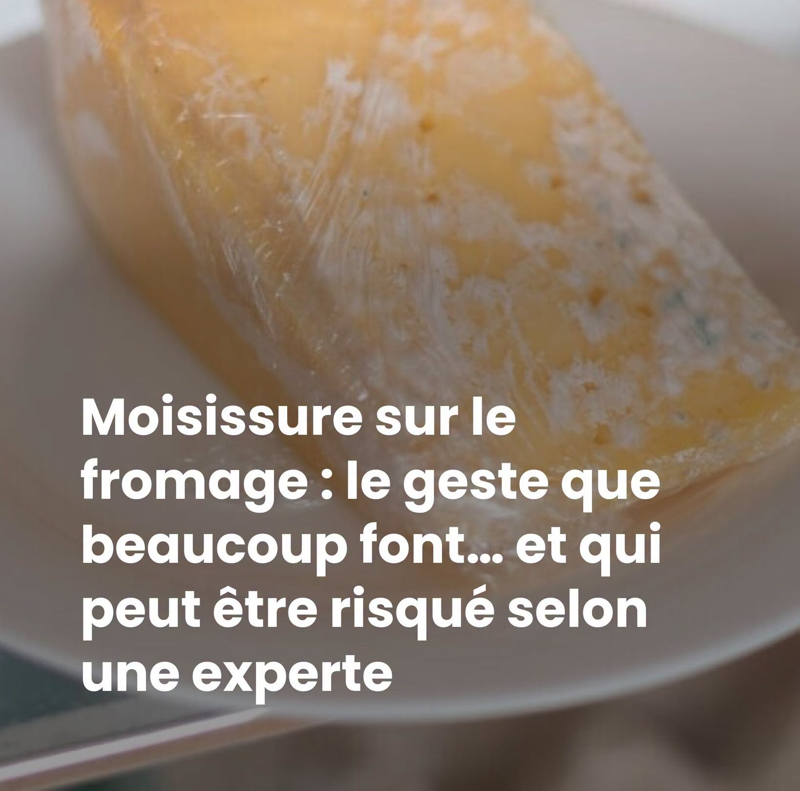 Moisissure sur le fromage : le geste que beaucoup font… et qui peut être risqué selon une experte