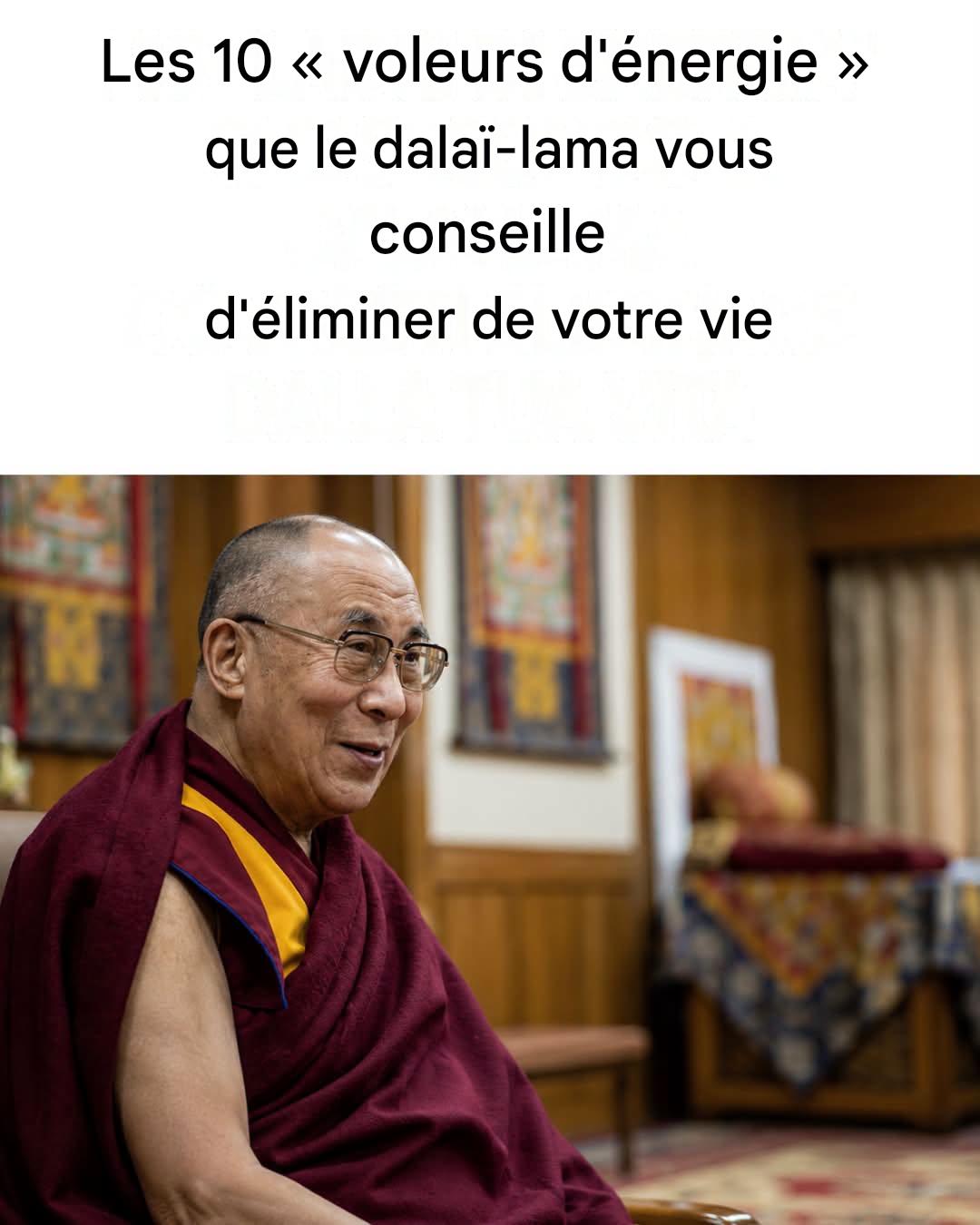 Les 10 voleurs d’énergie que le dalaï-lama devrait éliminer de votre vie