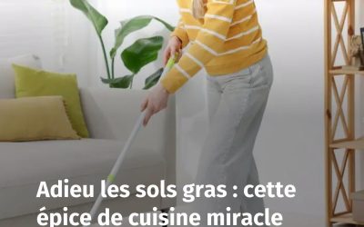 Adieu les sols gras : cette épice de cuisine miracle nettoie et parfume votre maison en un seul passage