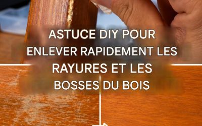 3 astuces pour enlever les rayures et les bosses des meubles en bois