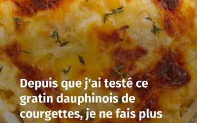 “Depuis que j’ai testé ce gratin dauphinois de courgettes, je ne fais plus que cette version tellement je la préfère à la recette originale”