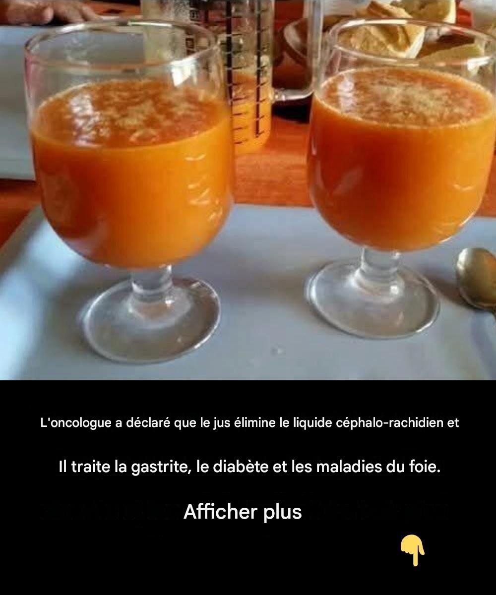 Un oncologue a découvert que ce jus élimine les cellules cancéreuses et traite la gastrite, le diabète et les maladies du foie.