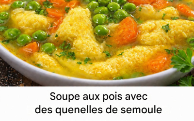 Soupe aux pois et quenelles de semoule : la soupe préférée depuis la maternelle, appréciée des enfants comme des adultes !