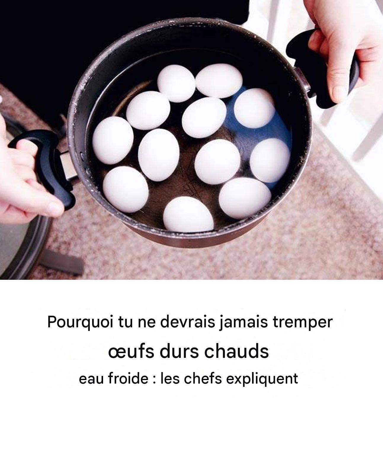 Pourquoi il ne faut jamais plonger des œufs durs chauds dans de l’eau froide : les chefs vous expliquent.