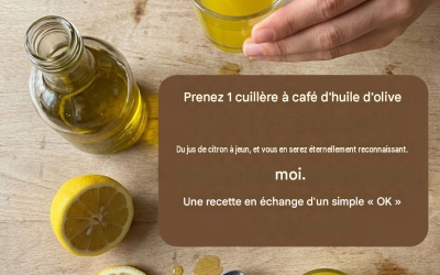 Une cuillère à café d’huile d’olive avec du jus de citron, à jeun, et vous m’en serez éternellement reconnaissant. Une recette en échange d’un simple « D’accord ».
